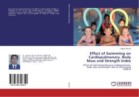 Effect of Swimming on Cardiopulmonary, Body Mass and Strength Index di Yogesh Nirmal edito da LAP Lambert Academic Publishing