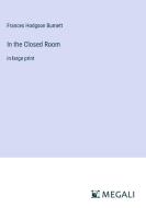 In the Closed Room di Frances Hodgson Burnett edito da Megali Verlag