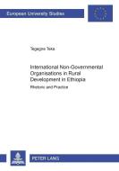 International Non-Governmental Organisations in Rural Development in Ethiopia di Teka edito da Lang, Peter GmbH