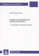 Hedge Fund Regulation by Banking Supervision di Wulf Alexander Kaal edito da Lang, Peter GmbH