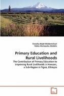 Primary Education and Rural Livelihoods di Fesseha Abadi Weldemichael, Habtu Alemayehu Atsbaha edito da VDM Verlag