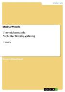 Unterrichtsstunde: Nicht-Rechtzeitig-Zahlung di Marina Wessels edito da GRIN Publishing