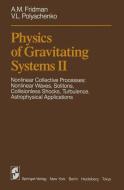 Physics of Gravitating Systems II di A. M. Fridman, V. L. Polyachenko edito da Springer Berlin Heidelberg