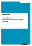 Multimedia - Ein Kommunikationswissenschaftlicher Uberblick di Georg Steinbach edito da Grin Verlag