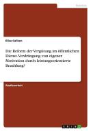 Die Reform der Vergütung im öffentlichen Dienst. Verdrängung von eigener Motivation durch leistungsorientierte Bezahlung di Elisa Callsen edito da GRIN Publishing