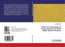 Effect of Processing on Characteristics of Pearl Millet Based Products di Eyoel Legesse, Shimelis Admassu edito da LAP Lambert Academic Publishing