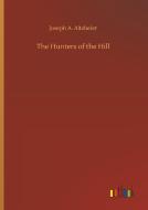 The Hunters of the Hill di Joseph A. Altsheler edito da Outlook Verlag