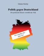 Politik gegen Deutschland di Günter Köchy edito da tredition