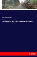 Grundsätze der Volkswirtschaftslehre di Karl Heinrich Rau edito da hansebooks