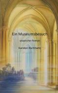 Ein Museumsbesuch di Karsten Hartmann edito da Books on Demand