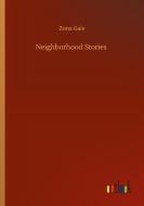 Neighborhood Stories di Zona Gale edito da Outlook Verlag