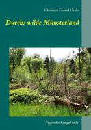 Durchs wilde Münsterland di Christoph Conrad Henke edito da Books on Demand