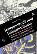 Raketenkraft und Roboterträume di Norbert Fiks edito da Books on Demand