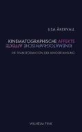 Kinematographische Affekte di Lisa Åkervall edito da Fink Wilhelm GmbH + Co.KG