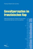 Gewaltperzeption im französischen Rap edito da Gunter Narr Verlag