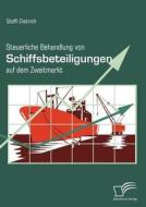 Steuerliche Behandlung von Schiffsbeteiligungen auf dem Zweitmarkt di Steffi Dietrich edito da Diplomica Verlag