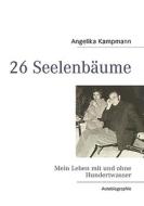 26 Seelenbäume di Angelika Kampmann edito da Books on Demand