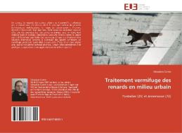 Traitement vermifuge des renards en milieu urbain di Sébastien Comte edito da Editions universitaires europeennes EUE