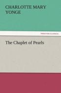 The Chaplet of Pearls di Charlotte Mary Yonge edito da tredition GmbH
