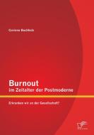 Burnout im Zeitalter der Postmoderne: Erkranken wir an der Gesellschaft? di Corinna Buchholz edito da Diplomica Verlag