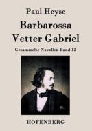 Barbarossa / Vetter Gabriel di Paul Heyse edito da Hofenberg