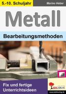 METALL - Bearbeitungsmethoden di Marino Heber edito da Kohl Verlag