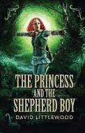The Princess And The Shepherd Boy di Littlewood David Littlewood edito da Next Chapter