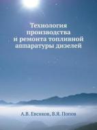 Tehnologiya Proizvodstva I Remonta Toplivnoj Apparatury Dizelej di A V Evsikov, V Ya Popov edito da Book On Demand Ltd.