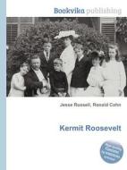Kermit Roosevelt di Jesse Russell, Ronald Cohn edito da Book On Demand Ltd.