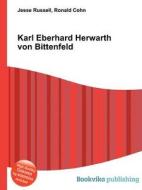 Karl Eberhard Herwarth Von Bittenfeld di Jesse Russell, Ronald Cohn edito da Book On Demand Ltd.