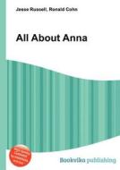 All About Anna di Jesse Russell, Ronald Cohn edito da Book On Demand Ltd.