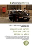 Security and safety features new to Windows Vista di Frederic P Miller, Agnes F Vandome, John McBrewster edito da Alphascript Publishing