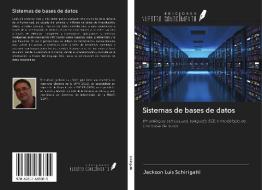 Sistemas de bases de datos di Jackson Luis Schirigatti edito da Ediciones Nuestro Conocimiento