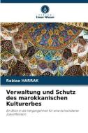 Verwaltung und Schutz des marokkanischen Kulturerbes di Rabiaa Harrak edito da Verlag Unser Wissen