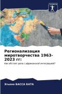 Regionalizaciq mirotworchestwa 1963-2023 gg: di Jet'enn Bassa Bata edito da Sciencia Scripts