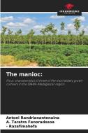 The manioc: di Antoni Randrianantenaina, A. Taratra Fenoradosoa, Razafimahefa edito da Our Knowledge Publishing