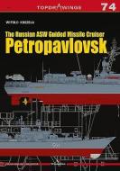 The Russian Asw Guided Missile Cruiser Petropavlovsk di Witold Koszela edito da Kagero Oficyna Wydawnicza