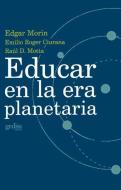Educar en la era planetaria di Edgar Morin edito da GEDISA