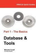 Oracle Quick Guides Part 1 - The Basics Database & Tools di Malcolm Coxall edito da Malcolm Coxall