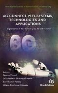 6G Connectivity-Systems, Technologies, And Applications edito da River Publishers