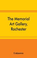 The Memorial Art Gallery, Rochester, New York Catalogue of an exhibition of contemporary American paintings and of the p di Unknown edito da Alpha Editions