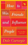 How To Win Friends And Influence People di Dale Carnegie edito da Westland Publications Limited