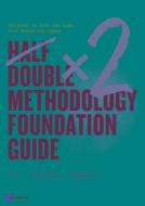 HALF DOUBLE METHODOLOGY FOUNDATION GUIDE di HALF DOUBLE INSTITUT edito da VAN HAREN PUBLISHING