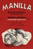 Manuel Manilla: Mexican Engraver: Monograph of 598 Prints edito da EDITORIAL RM