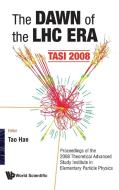 The Dawn of the LHC Era edito da World Scientific Publishing Company