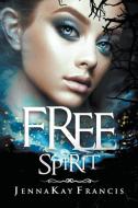 Free Spirit di Jennakay Francis edito da Writers Exchange E-Publishing