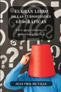 El Gran Libro de las Curiosidades... Geográficas di Jean Phil de Ville edito da Blurb