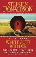 White Gold Wielder di Stephen Donaldson edito da Harpercollins Publishers