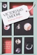 Victorians Undone di Kathryn Hughes edito da HarperCollins Publishers