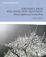 Substance Abuse and Addiction Treatment, Video-Enhanced Pearson Etext -- Access Card di Todd F. Lewis edito da Pearson